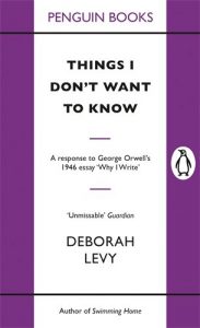 Deborah Levy on Motherhood in Literature - Things I Don't Want to Know by Deborah Levy
