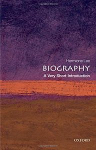 Biography: A Very Short Introduction by Hermione Lee