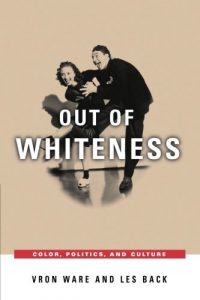 Out of Whiteness: Color, Politics and Culture by Les Back