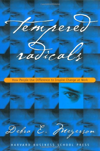 Tempered Radicals by Debra E Meyerson