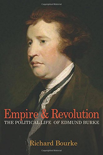 Empire and Revolution: The Political Life of Edmund Burke by Richard Bourke