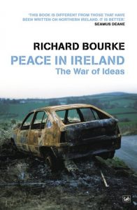The best books on Modern Irish History - Peace In Ireland: The War of Ideas by Richard Bourke