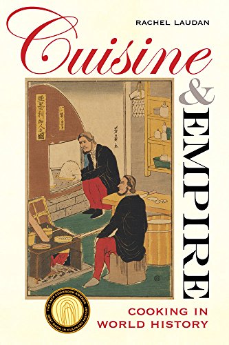 Cuisine and Empire: Cooking in World History by Rachel Laudan