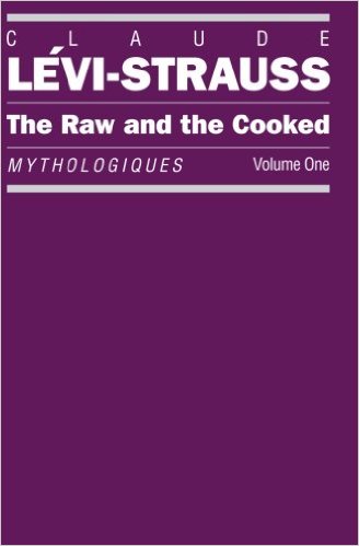 The Raw and the Cooked by Claude Levi-Strauss