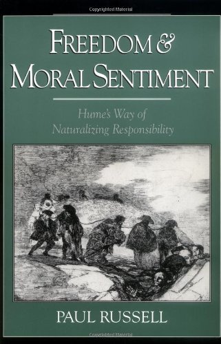 Freedom and Moral Sentiment: Hume's Way of Naturalizing Responsibility by Paul Russell