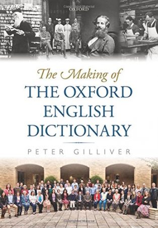 The Making of the Oxford English Dictionary by Peter Gilliver