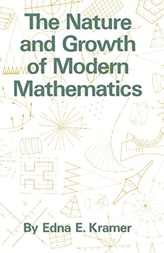 The Nature and Growth of Modern Mathematics by Edna Ernestine Kramer