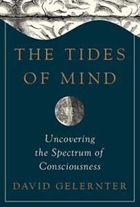 The best books on Time and the Mind - The Tides of Mind: Uncovering the Spectrum of Consciousness by David Gelernter