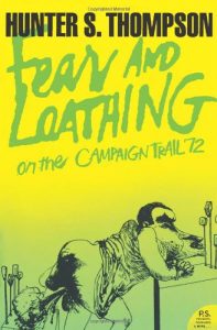 Fear and Loathing on the Campaign Trail '72 by Hunter S Thompson
