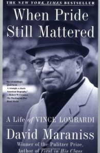 The best books on Hillary Clinton - When Pride Still Mattered : A Life Of Vince Lombardi by David Maraniss