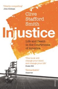 The best books on Capital Punishment - Injustice: Life and Death in the Courtrooms of America by Clive Stafford Smith