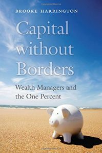 Best Economics Books of 2016 - Capital without Borders: Wealth Managers and the One Percent by Brooke Harrington