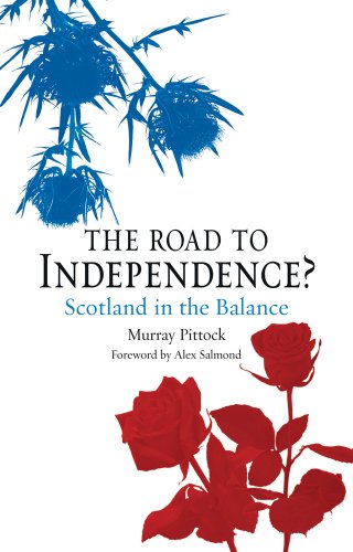The Road to Independence? Scotland in the Balance by Murray Pittock