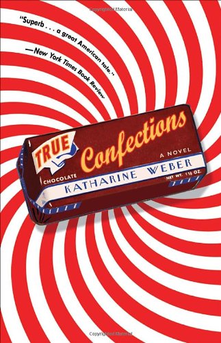 True Confections by Katharine Weber