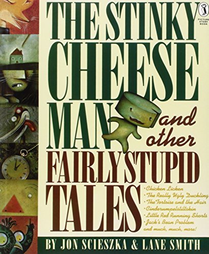 The Stinky Cheese Man and Other Fairly Stupid Tales by Jon Scieszka & Lane Smith