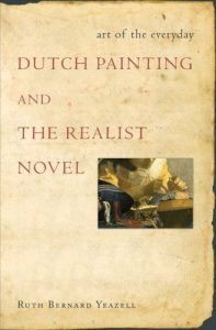 The best books on The Dutch Masters - Art of the Everyday: Dutch Painting and the Realist Novel by Ruth Bernard Yeazell