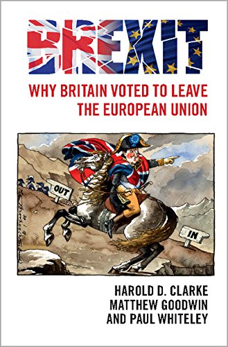 Brexit: Why Britain Voted to Leave the European Union by Harold Clarke, Matthew Goodwin & Paul Whiteley