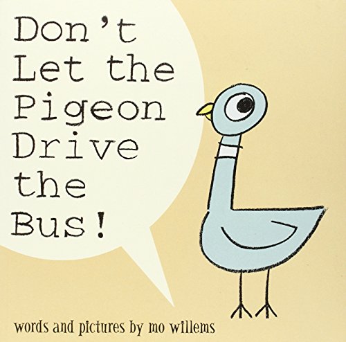 Don't Let the Pigeon Drive the Bus! by Mo Willems