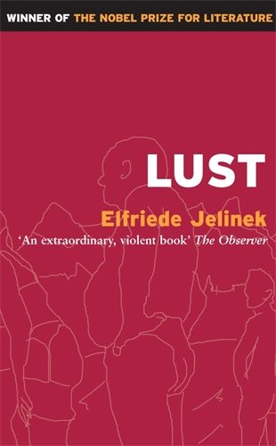 Lust by Elfriede Jelinek & Translated by Michael Hulse