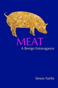 The best books on Eating Meat - Meat: A Benign Extravagance by Simon Fairlie