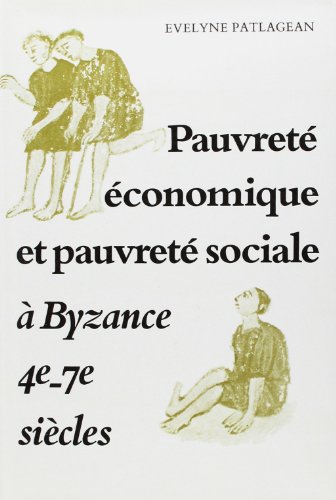 Pauvreté économique et pauvreté sociale à Byzance by Evelyne Patlagean