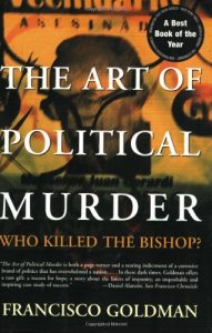 The Best True Crime Books - The Art of Political Murder: Who Killed the Bishop? by Francisco Goldman