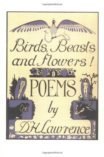 Birds, Beasts and Flowers by D. H. Lawrence