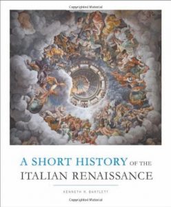 The Best Italian Renaissance Books - A Short History of the Italian Renaissance by Kenneth Bartlett