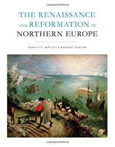 The Best Italian Renaissance Books - The Renaissance and Reformation in Northern Europe by Kenneth Bartlett & Margaret McGlynn