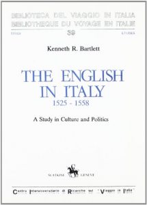 The Best Italian Renaissance Books - The English in Italy 1525-1558 by Kenneth Bartlett