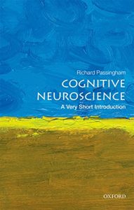 The best books on Cognitive Neuroscience - Cognitive Neuroscience: A Very Short Introduction by Dick Passingham