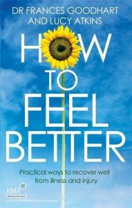 How to Feel Better: Practical ways to recover well from illness and injury by Lucy Atkins