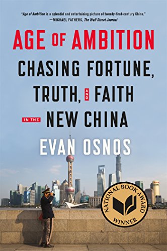 Age of Ambition: Chasing Fortune, Truth, and Faith in the New China by Evan Osnos