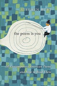 Stephanie Burt on Contemporary American Poetry - The Poem Is You: Sixty Contemporary American Poems and How to Read Them by Stephanie Burt
