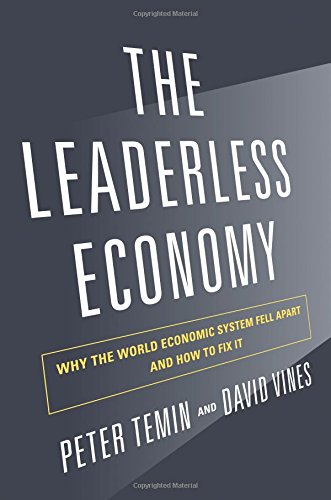 The Leaderless Economy: Why the World Economic System Fell Apart and How to Fix It by Peter Temin