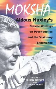 The best books on Ecstatic Experiences - Moksha: Aldous Huxley's Classic Writings on Psychedelics and the Visionary Experience by Aldous Huxley