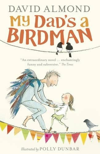 My Dad's A Birdman by David Almond & Polly Dunbar