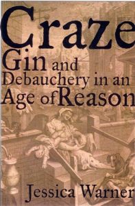 The best books on Gin - Craze: Gin and Debauchery in an Age of Reason by Jennifer Warner