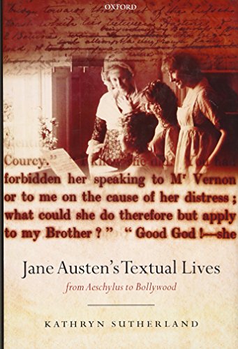Jane Austen's Textual Lives: From Aeschylus to Bollywood by Kathryn Sutherland