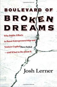 The best books on Entrepreneurship - Boulevard of Broken Dreams: Why Public Efforts to Boost Entrepreneurship and Venture Capital Have Failed by Josh Lerner