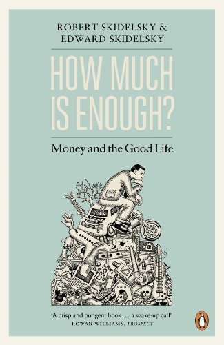 How Much is Enough?: Money and the Good Life 