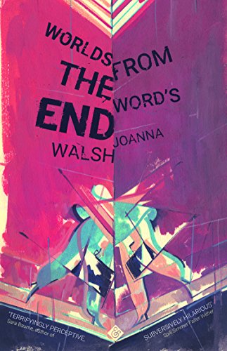 Joanna Walsh recommends the best Absurdist Literature - Worlds from the Word's End by Joanna Walsh