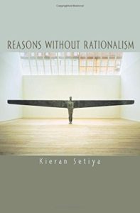 The best books on Midlife Crisis - Reasons Without Rationalism by Kieran Setiya