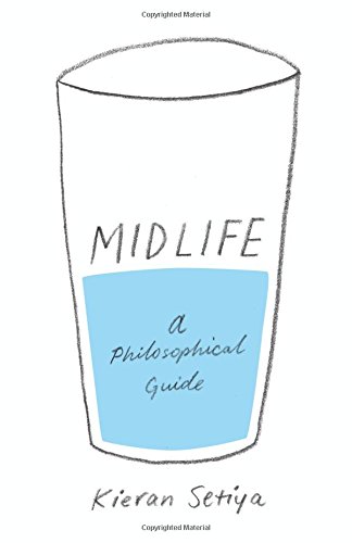 Midlife: A Philosophical Guide by Kieran Setiya