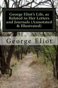 The Best George Eliot Books - George Eliot's Life, as Related in Her Letters and Journals by John Walter Cross