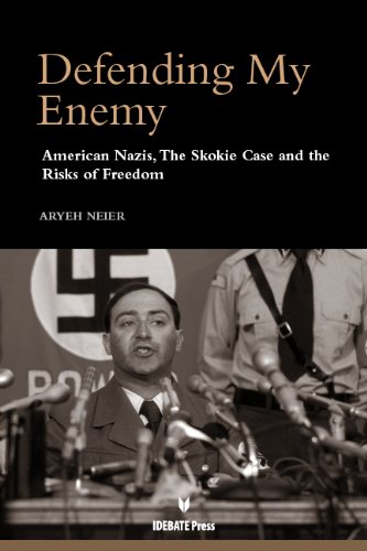 Defending My Enemy: American Nazis, the Skokie Case, and the Risks of Freedom by Aryeh Neier