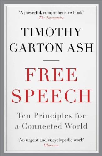 Free Speech: Ten Principles for a Connected World by Timothy Garton Ash