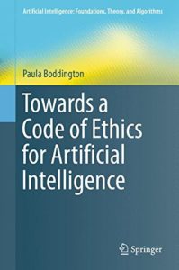 The best books on Ethics for Artificial Intelligence - Towards a Code of Ethics for Artificial Intelligence by Paula Boddington