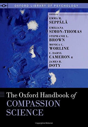 The Oxford Handbook of Compassion Science by ed. Seppälä et al