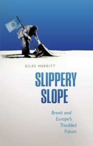 The best books on The European Union - Slippery Slope: Brexit and Europe's Troubled Future by Giles Merritt